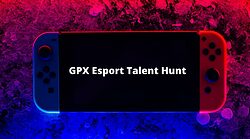 GPX Esport Talent Hunt